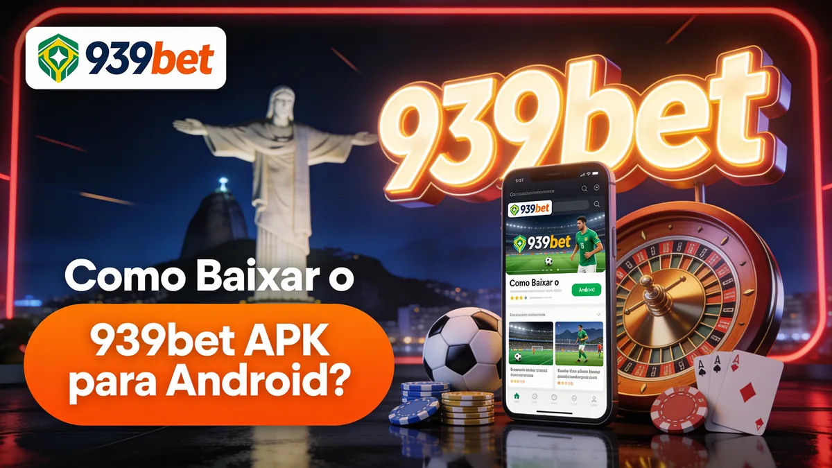 Como Baixar o 939bet APK para Android? — 939bet no Brasil